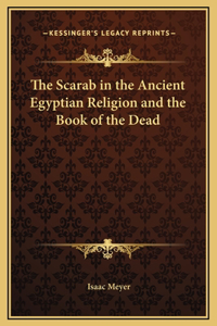 The Scarab in the Ancient Egyptian Religion and the Book of the Dead