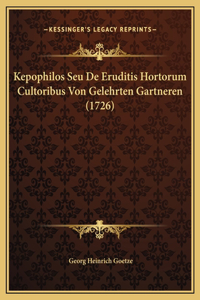 Kepophilos Seu De Eruditis Hortorum Cultoribus Von Gelehrten Gartneren (1726)