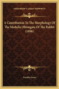A Contribution To The Morphology Of The Medulla Oblongata Of The Rabbit (1896)