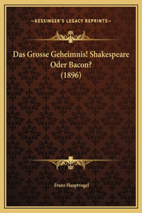 Das Grosse Geheimnis! Shakespeare Oder Bacon? (1896)