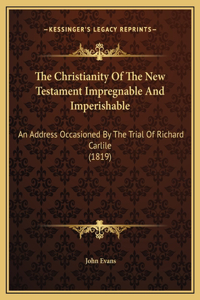 The Christianity Of The New Testament Impregnable And Imperishable