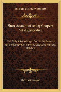 Short Account of Astley Cooper's Vital Restorative