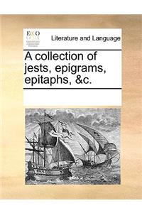 A collection of jests, epigrams, epitaphs, &c.