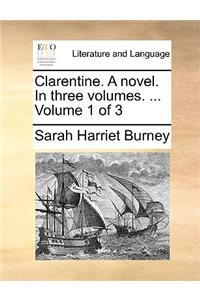 Clarentine. a Novel. in Three Volumes. ... Volume 1 of 3