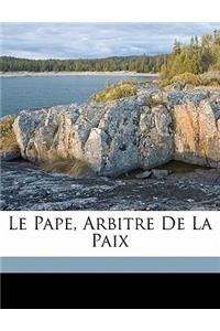 Le Pape, Arbitre de la Paix