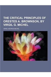 The Critical Principles of Orestes A. Brownson, by Virgil G. Michel