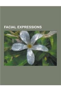Facial Expressions: Blank Expression, Eyebrow Flash, Facial Action Coding System, Facial Emotion Expression Lab, Facial Expression, Facial