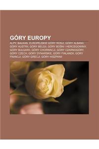 Gory Europy: Alpy, Ba Kan, Europejskie Gory Rosji, Gory Albanii, Gory Austrii, Gory Belgii, Gory Bo Ni I Hercegowiny, Gory Bu Garii