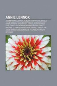 Annie Lennox: Albumy Annie Lennox, Albumy Eurythmics, Single Annie Lennox, Single Eurythmics, Dyskografia Eurythmics, Dyskografia An