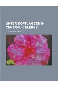 Unter Kopfjagern in Central-Celebes