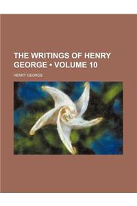 The Writings of Henry George (Volume 10 )