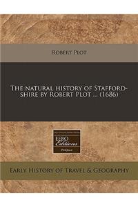 The Natural History of Stafford-Shire by Robert Plot ... (1686)