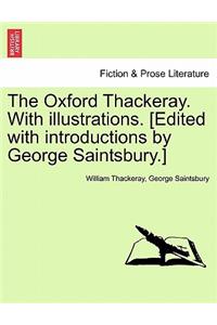 Oxford Thackeray. With illustrations. [Edited with introductions by George Saintsbury.]