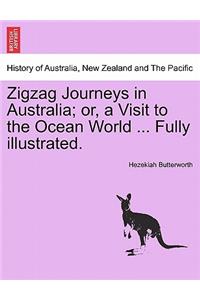 Zigzag Journeys in Australia; Or, a Visit to the Ocean World ... Fully Illustrated.