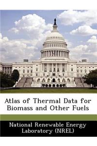 Atlas of Thermal Data for Biomass and Other Fuels