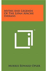 Myths And Legends Of The Lipan Apache Indians