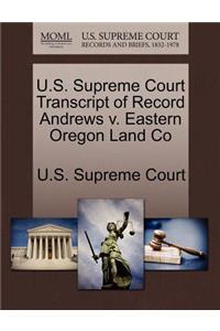 U.S. Supreme Court Transcript of Record Andrews V. Eastern Oregon Land Co