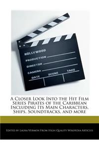 A Closer Look Into the Hit Film Series Pirates of the Caribbean Including Its Main Characters, Ships, Soundtracks, and More