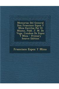 Memorias del General Don Francisco Espoz y Mina Escritas Por El Mismo, Publ. J. M. de Vega, Condesa de Espoz y Mina