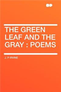 The Green Leaf and the Gray: Poems
