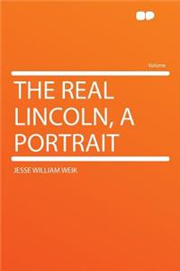 The Real Lincoln, a Portrait