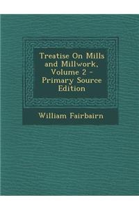 Treatise on Mills and Millwork, Volume 2