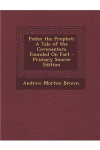 Peden the Prophet: A Tale of the Covenanters Founded on Fact