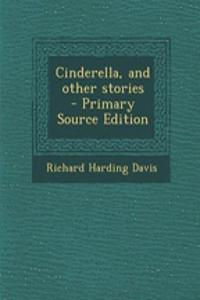 Cinderella, and Other Stories - Primary Source Edition