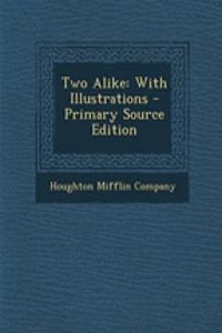 Two Alike: With Illustrations