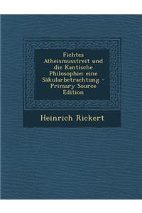 Fichtes Atheismusstreit Und Die Kantische Philosophie; Eine Sakularbetrachtung