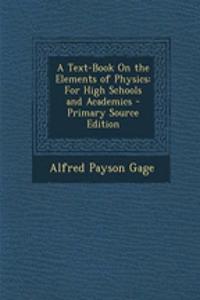 A Text-Book on the Elements of Physics: For High Schools and Academics