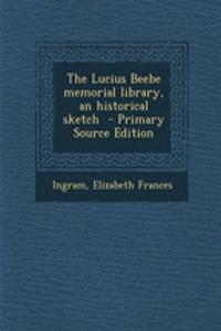 The Lucius Beebe Memorial Library, an Historical Sketch