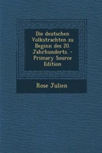 Die Deutschen Volkstrachten Zu Beginn Des 20. Jahrhunderts.