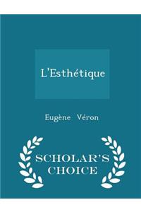 L'Esthétique - Scholar's Choice Edition