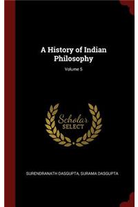 A History of Indian Philosophy; Volume 5