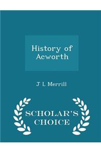 History of Acworth - Scholar's Choice Edition