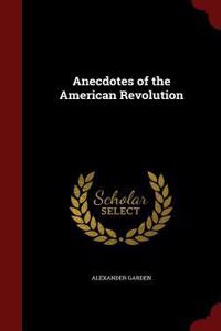 Anecdotes of the American Revolution