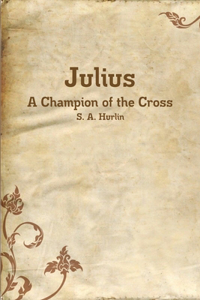 Julius, A Champion of the Cross