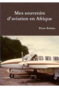 Mes Souvenirs D'aviation En Afrique