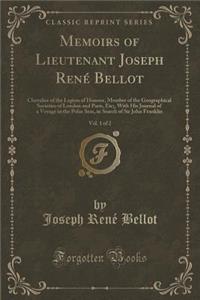 Memoirs of Lieutenant Joseph René Bellot, Vol. 1 of 2