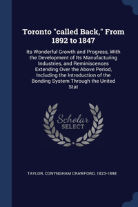 Toronto called Back, From 1892 to 1847