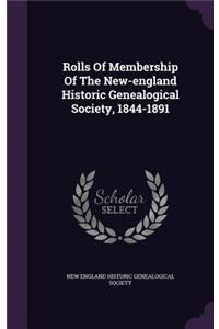 Rolls Of Membership Of The New-england Historic Genealogical Society, 1844-1891