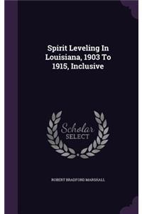 Spirit Leveling In Louisiana, 1903 To 1915, Inclusive