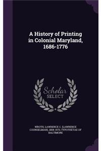 A History of Printing in Colonial Maryland, 1686-1776
