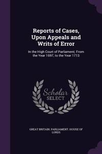 Reports of Cases, Upon Appeals and Writs of Error
