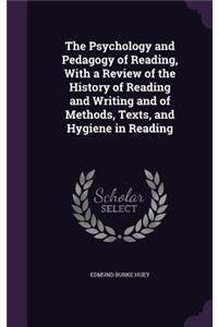 The Psychology and Pedagogy of Reading, With a Review of the History of Reading and Writing and of Methods, Texts, and Hygiene in Reading