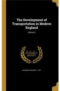 The Development of Transportation in Modern England; Volume 2