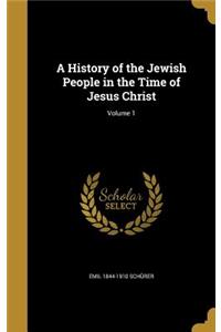 History of the Jewish People in the Time of Jesus Christ; Volume 1
