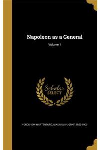 Napoleon as a General; Volume 1