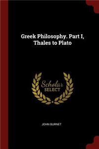 Greek Philosophy. Part I, Thales to Plato